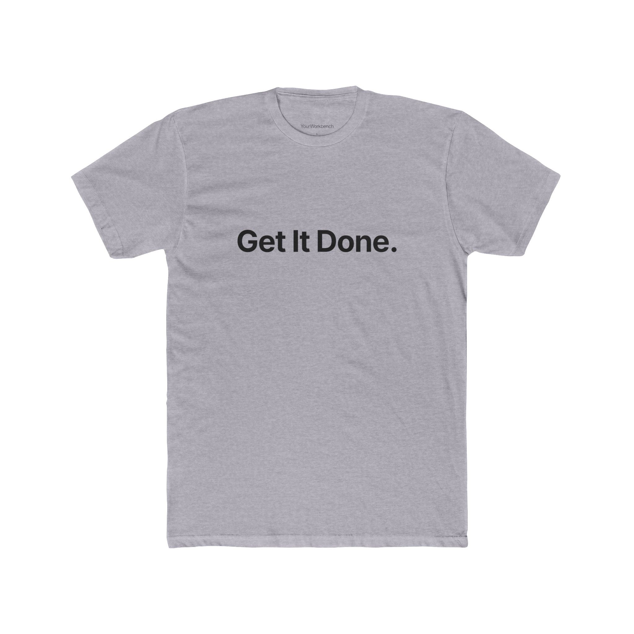 Get It Done Tee - Minimalist Motivational T-Shirt