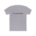 No Passengers Tee — Minimalist Statement T-Shirt