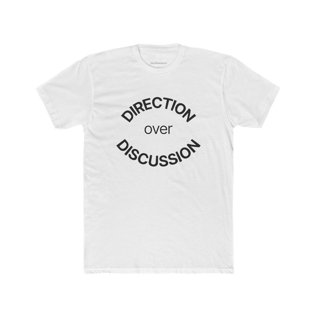 Direction Over Discussion T-Shirt — Minimalist Strategy Business Tee