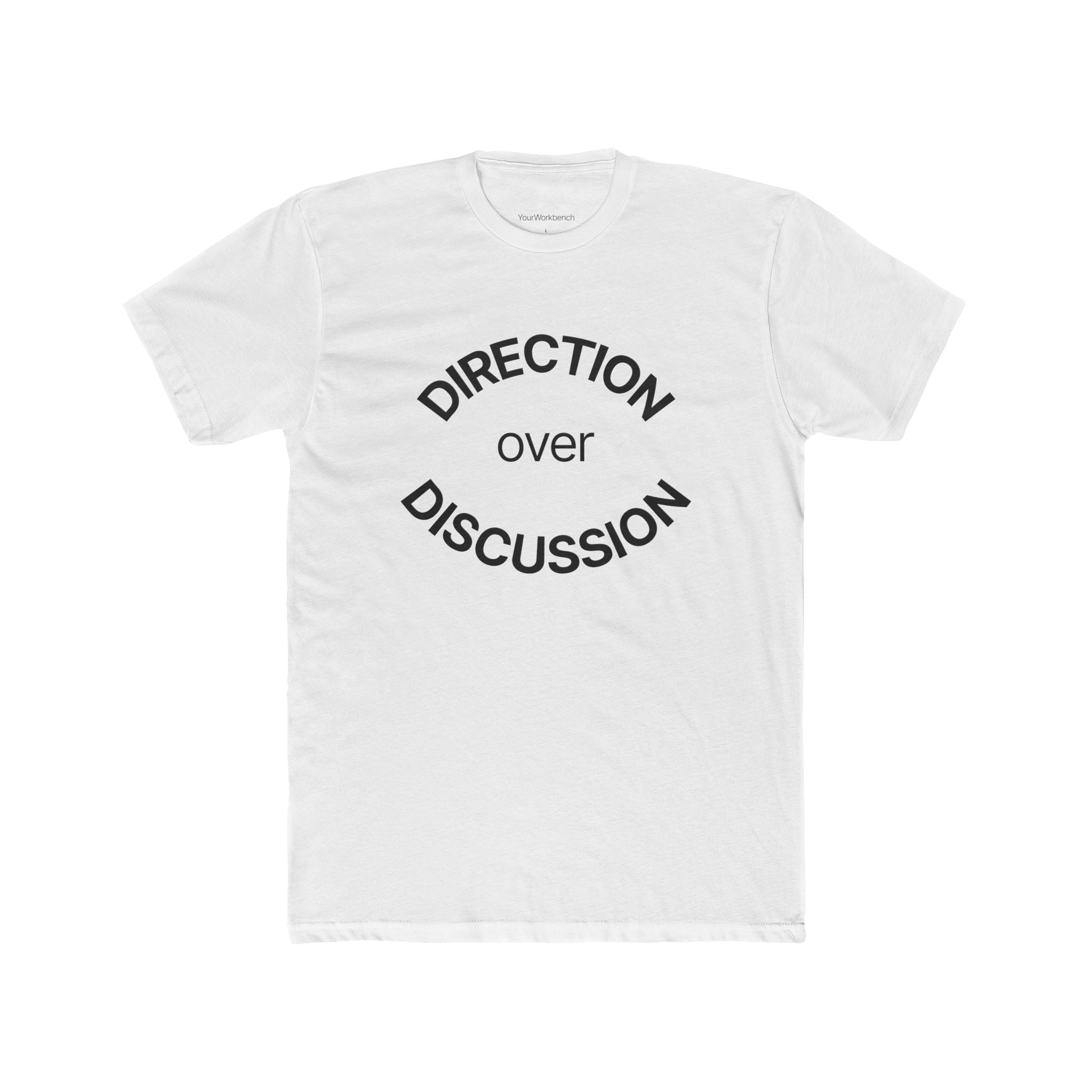 Direction Over Discussion T-Shirt — Minimalist Strategy Business Tee