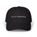 This Is Happening Classic Cap - Motivational Baseball Hat